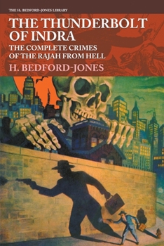 The Thunderbolt of Indra : The Complete Crimes of the Rajah from Hell