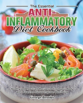 Paperback The Essential Anti-Inflammatory Diet Cookbook: Healthy and Easy Recipes to Treat your Body with Balanced Diet to Improve Well-Being Book