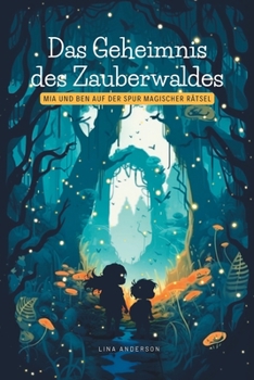 Paperback Das Geheimnis des Zauberwaldes: Mia und Ben auf der Spur magischer Rätsel [German] Book