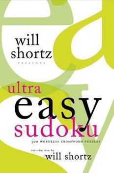 Paperback Will Shortz Presents Ultra Easy Sudoku: 300 Wordless Crossword Puzzles Book