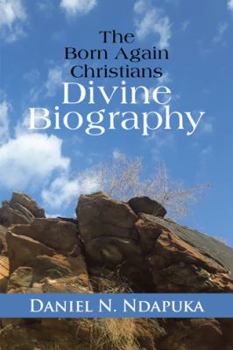 Paperback The Born Again Christians Divine Biography: "By His Stripes We Are Healed" Book