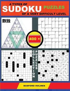 Paperback 4 types of Sudoku puzzles of a very difficult level. 400 collection puzzles.: Lighthouse Battleship - Yajilin - Calcudoku - Tridoku. Holmes presents t Book