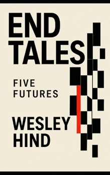 End Tales: Five futures