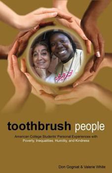 Paperback Toothbrush People: American College Students' Personal Experiences with Poverty, Inequalities, Humility, and Kindness Book