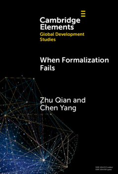 Hardcover When Formalization Fails: The Credibility of Informality in China’s Resettlement Communities (Elements in Global Development Studies) Book