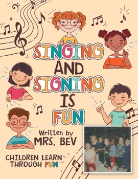 Paperback Singing and Signing Is Fun: Children Learn Through Fun Book
