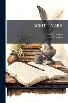 Paperback Scritti Varii: Qui Per La Prima Volta Riuniti E Notevolmente Ritoccati Dall'autore Con Giunta Di Cose Inedite [Italian] Book