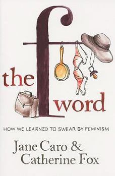 Paperback The F Word: How we learned to swear by feminism Book