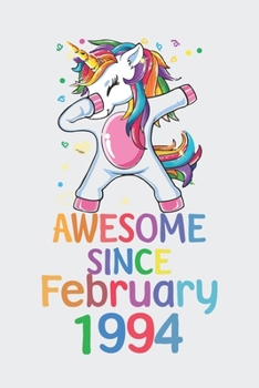 Awesome Since February 1994 Notebook Unicorn Dabbing, Birthday Unicorn, Cute Happy Birthday Dabbing Unicorn Birthday Gift: Lined Notebook / Journal Gift,, 120 Pages, 6 x 9 inches, Personal Diary, Pers