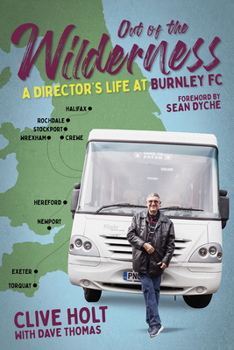 Hardcover Out of the Wilderness: A Director's Life at Burnley FC Book