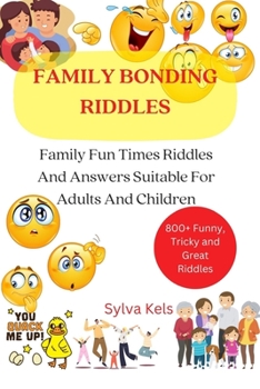 Paperback Family Bonding Riddles: Family Fun Times Riddles And Answers Suitable For Adults And Children Book