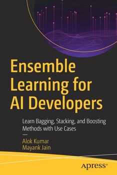 Paperback Ensemble Learning for AI Developers: Learn Bagging, Stacking, and Boosting Methods with Use Cases Book