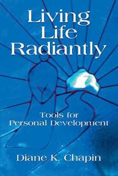 Paperback Living Life Radiantly - Tools for Personal Development Book