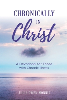 Paperback Chronically in Christ: A Devotion for Those with Chronic Illness Book