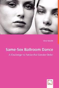 Paperback Same-Sex Ballroom Dance - A Challenge to Patriarchal Gender Order Book