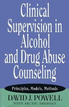 Hardcover Clinical Supervision in Alcohol and Drug Abuse Counseling: Principles, Models, Methods Book