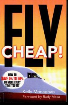 Paperback Fly Cheap!: How to Save 5% to %50 or More Every Time You Fly Book