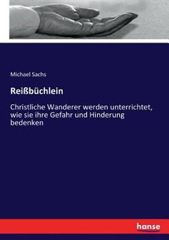 Paperback Reißbüchlein: Christliche Wanderer werden unterrichtet, wie sie ihre Gefahr und Hinderung bedenken [German] Book