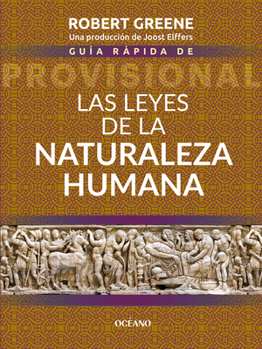 Guía rápida de las leyes de la naturaleza humana / The Concise Laws of Human Nature (Biblioteca Robert Greene) (Spanish Edition)