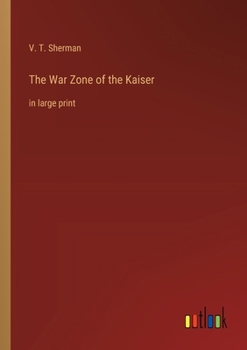 The War Zone of the Kaiser: in large print