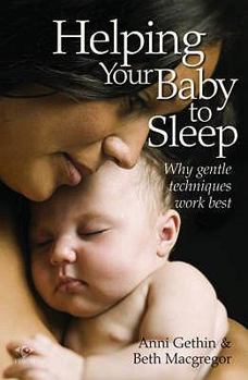 Paperback Helping Your Baby to Sleep: Why Gentle Techniques Work Best Book