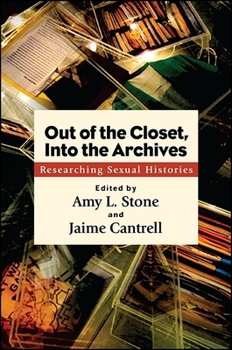 Out of the Closet, Into the Archives: Researching Sexual Histories - Book  of the SUNY Series in Queer Politics and Cultures