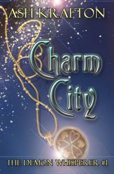 Charm City - Book #1 of the Demon Whisperer