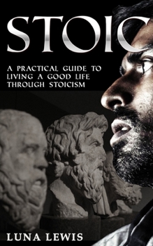 Paperback Stoic: A practical guide to living a good life through stoicism Book