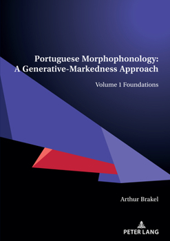 Paperback Portuguese Morphophonology: A Generative-Markedness Approach: Volume 1 Foundations Book