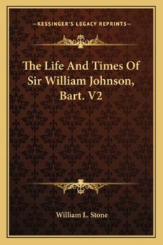 Paperback The Life And Times Of Sir William Johnson, Bart. V2 Book