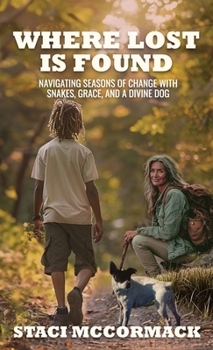 Hardcover Where Lost Is Found: Navigating Seasons of Change with Snakes, Grace, and a Divine Dog Book