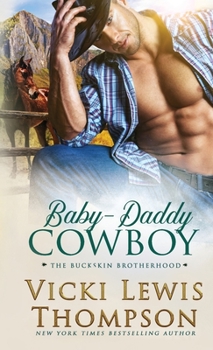Baby-Daddy Cowboy - Book #3 of the Buckskin Brotherhood