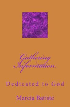 Paperback Gathering Information: Dedicated to God Book
