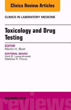 Hardcover Toxicology and Drug Testing, an Issue of Clinics in Laboratory Medicine: Volume 36-4 Book