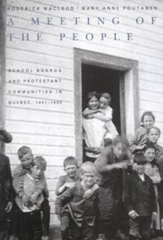 Paperback A Meeting of the People: School Boards and Protestant Communities in Quebec, 1801-1998 Volume 15 Book