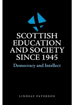 Scottish Education and Society since 1945: Democracy and Intellect