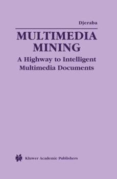 Paperback Multimedia Mining: A Highway to Intelligent Multimedia Documents Book