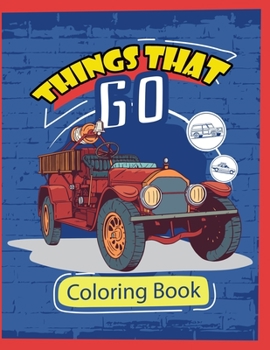 Paperback Things that Go Coloring Book: toddler truck coloring book ages 2-5 Book