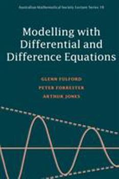 Modelling with Differential and Difference Equations (Australian Mathematical Society Lecture Series) - Book  of the Australian Mathematical Society Lecture