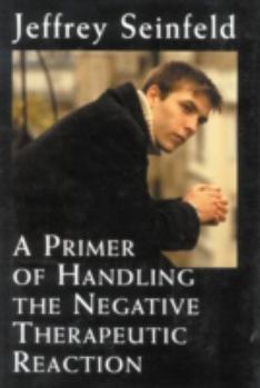 Hardcover A Primer of Handling the Negative Therapeutic Reaction Book