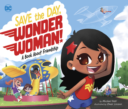 Hardcover Save the Day, Wonder Woman!: A Book about Friendship Book