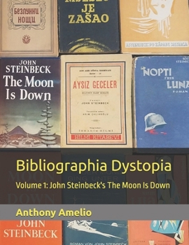 Paperback Bibliographia Dystopia: Volume 1: John Steinbeck's The Moon Is Down Book