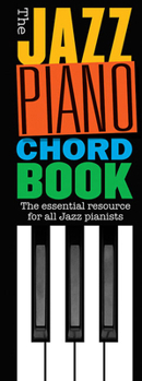 Paperback The Jazz Piano Chord Book for Piano and Keyboard | Compact Jazz Chord Reference with Voicings, Substitutions, and Harmonic Variations for Improvisation, Comping and Practice Book