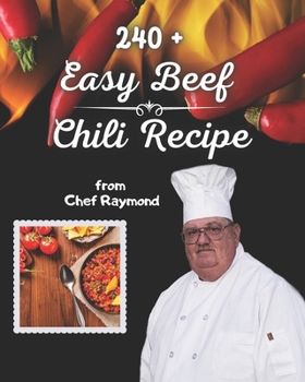 Paperback 240 + Easy Beef Chili Recipe from Chef Raymond: good for quick meals Book