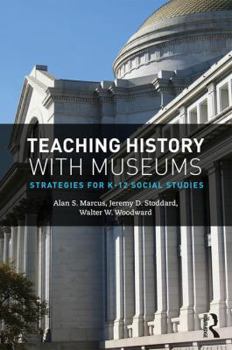 Paperback Teaching History with Museums: Strategies for K-12 Social Studies Book