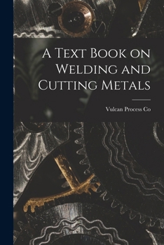 Paperback A Text Book on Welding and Cutting Metals Book