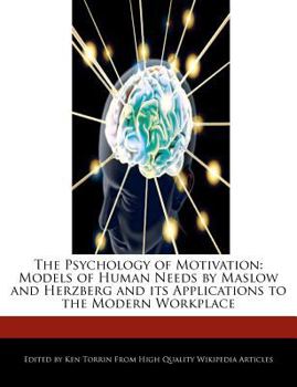 Paperback The Psychology of Motivation: Models of Human Needs by Maslow and Herzberg and Its Applications to the Modern Workplace Book