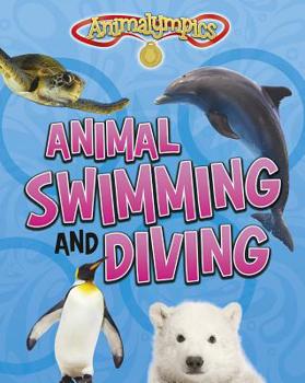 Animal Swimming and Diving - Book  of the Animalympics