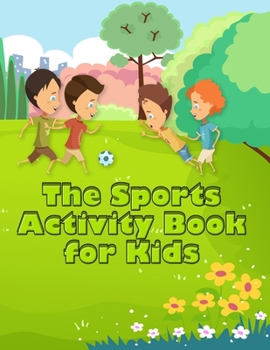 The Sports Activity Book for Kids: Excellent Color and Activity Sports Book for all Kids |  A Creative Sports Workbook with Illustrated Kids Book