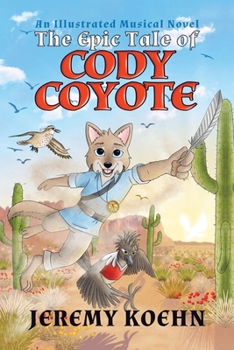 Paperback The Epic Tale of Cody Coyote: \ Book